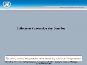 Collecte et Conversion des Donnes Workshop on Census