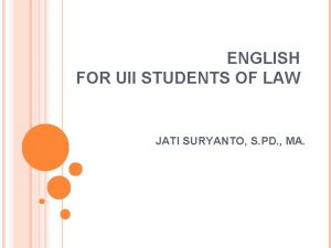 ENGLISH FOR UII STUDENTS OF LAW JATI SURYANTO