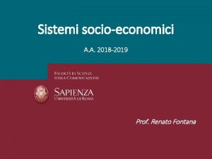 Sistemi socioeconomici A A 2018 2019 Prof Renato