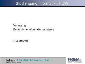 Studiengang Informatik FHDW Vorlesung Betriebliche Informationssysteme 4 Quartal