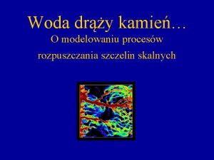 Woda dry kamie O modelowaniu procesw rozpuszczania szczelin