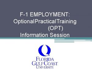 F1 EMPLOYMENT Optional Practical Training OPT Information Session