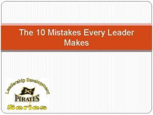 The 10 Mistakes Every Leader Makes Mistakes are