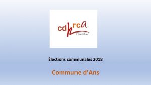 lections communales 2018 Commune dAns Nos objectifs 2018