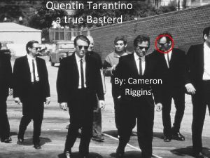 Quentin Tarantino a true Basterd By Cameron Riggins