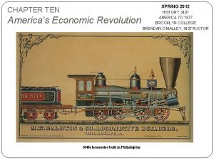 SPRING 2012 CHAPTER TEN Americas Economic Revolution 1840