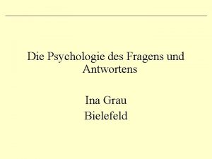 Die Psychologie des Fragens und Antwortens Ina Grau