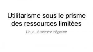 Utilitarisme sous le prisme des ressources limites Un