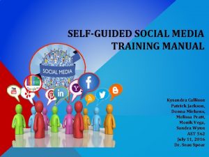 SELFGUIDED SOCIAL MEDIA TRAINING MANUAL Kysandra Callison Patrick