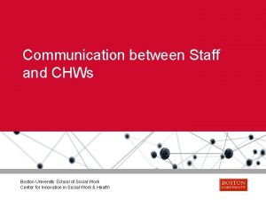 Communication between Staff and CHWs Boston University School