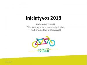 Iniciatyvos 2018 Audron Gudonyt Pltros program ir investicij