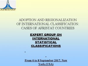 ADOPTION AND REGIONALIZATION OF INTERNATIONAL CLASSIFICATION CASES OF