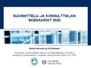 SUUNNITTELU JA KONSULTTIALAN SKENAARIOT 2020 Sirkka Heinonen ja