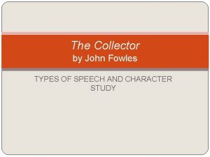 The Collector by John Fowles TYPES OF SPEECH