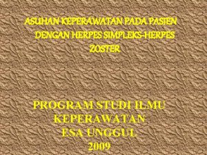 ASUHAN KEPERAWATAN PADA PASIEN DENGAN HERPES SIMPLEKSHERPES ZOSTER