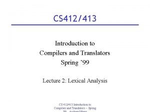 CS 412413 Introduction to Compilers and Translators Spring