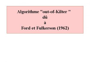 Algorithme outofKilter d Ford et Fulkerson 1962 Le