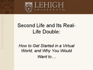 Second Life and Its Real Life Double How