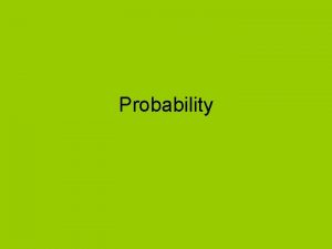 Probability Probability Definitions and Relationships Sample space All