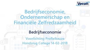 Bedrijfseconomie Ondernemerschap en Financile Zelfredzaamheid Bedrijfseconomie Voorlichting Profielkeuze