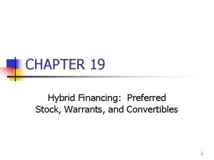 CHAPTER 19 Hybrid Financing Preferred Stock Warrants and