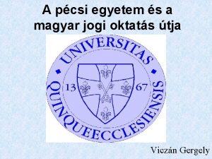 A pcsi egyetem s a magyar jogi oktats