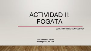 ACTIVIDAD II FOGATA QU TANTO NOS CONOCEMOS Elas