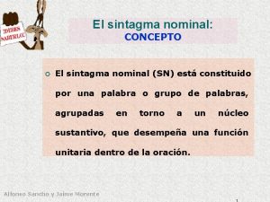 El sintagma nominal CONCEPTO El sintagma nominal SN