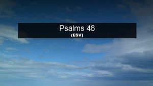 Psalms 46 ESV 1 1 God is our