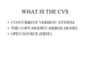 WHAT IS THE CVS CONCURRENT VERSION SYSTEM THE