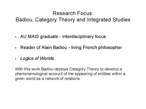Research Focus Badiou Category Theory and Integrated Studies