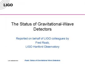 The Status of GravitationalWave Detectors Reported on behalf