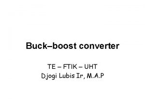 Buckboost converter TE FTIK UHT Djogi Lubis Ir