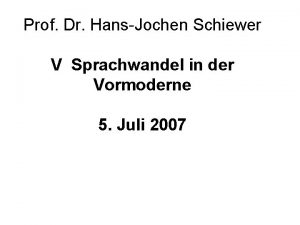 Prof Dr HansJochen Schiewer V Sprachwandel in der