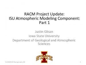 RACM Project Update ISU Atmospheric Modeling Component Part