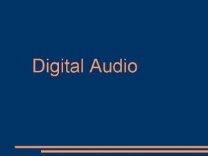 Digital Audio Digital Audio File Format 2 categories