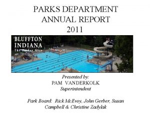 PARKS DEPARTMENT ANNUAL REPORT 2011 Presented by PAM