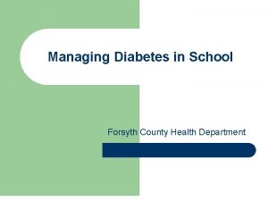 Managing Diabetes in School Forsyth County Health Department