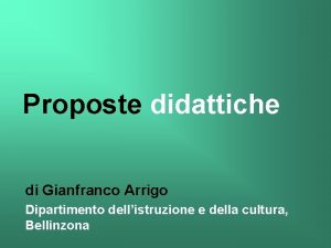 Proposte didattiche di Gianfranco Arrigo Dipartimento dellistruzione e