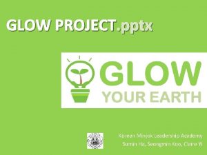 GLOW PROJECT pptx Korean Minjok Leadership Academy Sumin