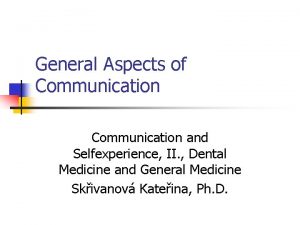 General Aspects of Communication and Selfexperience II Dental