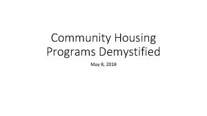 Community Housing Programs Demystified May 8 2018 Speakers