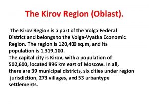 The Kirov Region Oblast The Kirov Region is