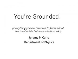 Youre Grounded Everything you ever wanted to know