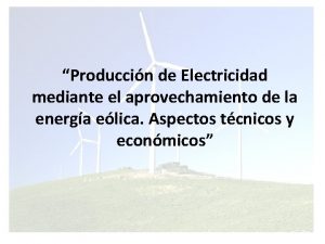 Produccin de Electricidad mediante el aprovechamiento de la