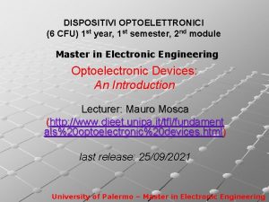 DISPOSITIVI OPTOELETTRONICI 6 CFU 1 st year 1