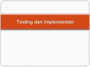 Testing dan Implementasi Pembahasan Smester ATA Testing M