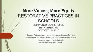 More Voices More Equity RESTORATIVE PRACTICES IN SCHOOLS