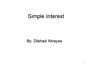 Simple Interest By Dilshad Akrayee 1 Definition q