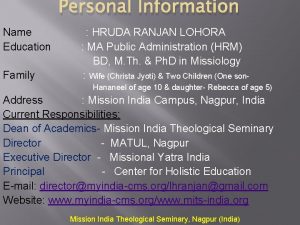 Personal Information Name Education Family HRUDA RANJAN LOHORA